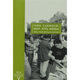 YEREL TARİHÇİLİK, KENT, SIVIL GİRİŞİM - FUNDA ÇELEBİ