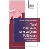 Yerel Yönetimler, Kent ve Çevre Politikaları Alanında Uluslararası Araştırmalar – I / 9786253852238