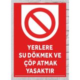 Yerlere Su Dökmek ve Çöp Atmak Yasaktır - Uyarı Tabela Levhası 24X34 cm Polikarbon - 24 x 34 cm - 1 Adet