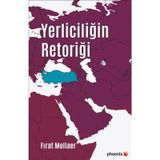 Yerliciliğin Retoriği - Fırat Mollaer