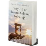 Yeryüzü ve İnsanı Anlama Yolculuğu - Yunus Emre Yücebaş