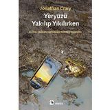 Yeryüzü Yakılıp Yıkılırken - Jonathan Crary