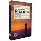 Yeryüzündeki Dinler Tarihi - İptidai Dinlerden Başlayarak Bütün Dinleri Tetkik Eden Tam Bir Dinler T