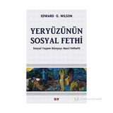 YERYÜZÜNÜN SOSYAL FETHI SOSYAL YAŞAM DÜNYAYI NASIL FETHETTI - EDWARD O. WILSON