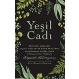 Yeşil Cadı - Bitkiler Çiçekler Uçucu Yağlar ve Daha Fazlasını Kullanarak Doğal Sihir Uygulamaya Yönelik
