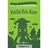 Yeşilin Kızı Anne Kısaltılmış Metin Lucy Maud Montgomery İş Bankası Kültür Yayınları