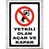 Yetkili Olan Açar ve Kapar - Uyarı Tabela Levhası 24X34 cm Polikarbon - 24 x 34 cm - 1 Adet
