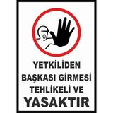 Yetkiliden Başkası Girmesi Tehlikeli ve Yasaktır - Uyarı Tabela Levhası 24X34 cm Polikarbon - 24 x 34 cm - 1 Adet