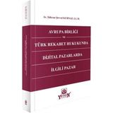Yetkin Yayınları Avrupa Birliği ve Türk Rekabet Hukukunda Dijital Pazarlarda Ilgili Pazar