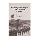 Yıkık İmparatorluğun Yitik Çocukları Kanal - İlhan Şahin
