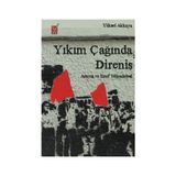 YIKIM ÇAĞINDA DİRENİŞ ARAYIŞ VE SINIF MÜCADELESİ - YÜKSEL AKKAYA