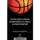 Yıldız Milli Erkek Basketbolcularda Antropometri - Mustafa Önder Şekeroğlu