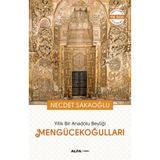 Yitik Bir Anadolu Beyliği Mengücekoğulları - Necdet Sakaoğlu