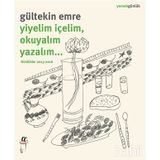 Yiyelim İçelim, Okuyalım Yazalım… - Gültekin Emre Gülseren Kayalı