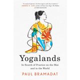 Yogalands: In Search of Practice on the Mat and in the World