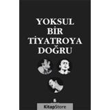 Yoksul Bir Tiyatroya Doğru - Kollektif Heyet-Kurul-Komisyon