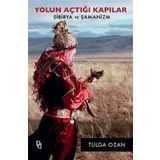 Yolun Açtığı Kapılar: Sibirya ve Şamanizm Tulga Ozan