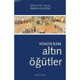YÖNETİCİLERE ALTIN ÖĞÜTLER - İMAM-I GAZALI