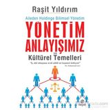 Yönetim Anlayışımız ve Kültürel Temelleri - Raşit Yıldırım