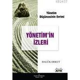 YÖNETİM DÜŞÜNCESİNİN EVRIMI YÖNETİM'IN İZLERİ - HALUK ERKUT