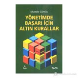 YÖNETİMDE BAŞARI İÇİN ALTIN KURALLAR - MUSTAFA GÜMÜŞ