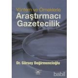 Yöntem ve Örneklerle Araştırmacı Gazetecilik - Gürsoy Değirmencioğlu
