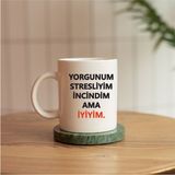 Yorgunum Streslıyım Incindin Ama Iyiyim Baskılı Kupa - 001 - Beyaz - 1 Adet