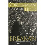 Yorulmayan Lider Erbakan - Kolektif