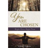 YOU ARE CHOSEN RIGHT HERE, RIGHT NOW