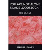 YOU ARE NOT ALONE SILAS BLOODSTOCK,: THE QUEST