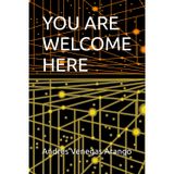 You Are Welcome Here: You Are Welcome Here