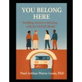 You Belong Here: Building Inclusive Advising with the CLEAR Model (CLEAR Advising Model Series, Band 1)