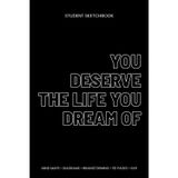 You Deserve the Life You Dream Of: Student Sketchbook (6x9, Blank, 110 Pages) – Mind Maps, Diagrams & Study Notes for College and High School