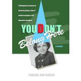 YOU DON'T BELONG HERE: A Metaphysical Journey to Surviving Shame, Role of Family Scapegoat, and Dementia-Caregiver