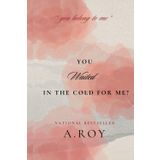 You Waited In The Cold For Me?: Romance novel of a Girl who fell in love with a Stranger turned out to be CEO