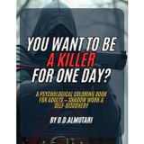 YOU WANT TO BE A KILLER FOR ONE DAY?: A Psychological Coloring Book for Adults — Shadow Work & Self-Discovery