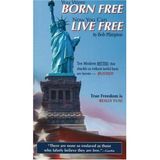 You Were Born Free, Now You Can Live Free: True Freedom is Really Fun!