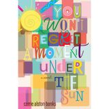 You Won't Regret a Moment Under the Sun