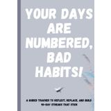 Your Days Are Numbered, Bad Habits! | A Guided Tracker to Reflect, Replace, and Build 90-Day Streaks That Stick: Track, Replace, and Reward—A Guided ... for Ditching Bad Habits One Streak at a Time