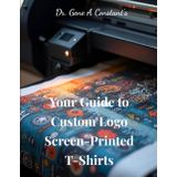 Your Guide to Custom Logo Screen-Printed T-Shirts (Custom-Logo decorating)