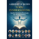 Your Inner Knowing: A Journey of Riches: Soulful Stories to Illuminate the Wisdom Within: 43