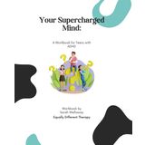 Your Supercharged Mind: A workbook for teens with ADHD