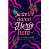 You’re the damn Hero here: This is the book you needed, not the one you were told to read