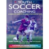 Youth Soccer Coaching: A Complete Guide to Building a Successful Team by Carr, Tony, Prossor, Stuart, Prosser, Stuart (1997)
