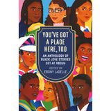 You've Got a Place Here, Too: An Anthology of Black Love Stories Set at Hbcus