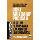 YOZLAŞMA, YENİLEŞME, DEĞİŞİM KISKACINDA DÖRT MUZDARIP PADİŞAH - ZIYA NUR AKSUN
