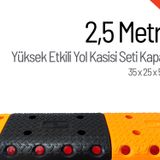 Yüksek Etkili Hız Kesici, Yol Kasisi 2,5 metre