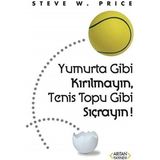 Yumurta Gibi Kırılmayın Tenis Topu Gibi Sıçrayın! - Steve W. Price (1.baskı)