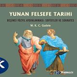 Yunan Felsefe Tarihi 3. Cilt: Beşinci Yüzyıl Aydınlanması : Sofistler ve Sokrates