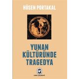 Yunan Kültüründe Tragedya - Hüseyin Portakal